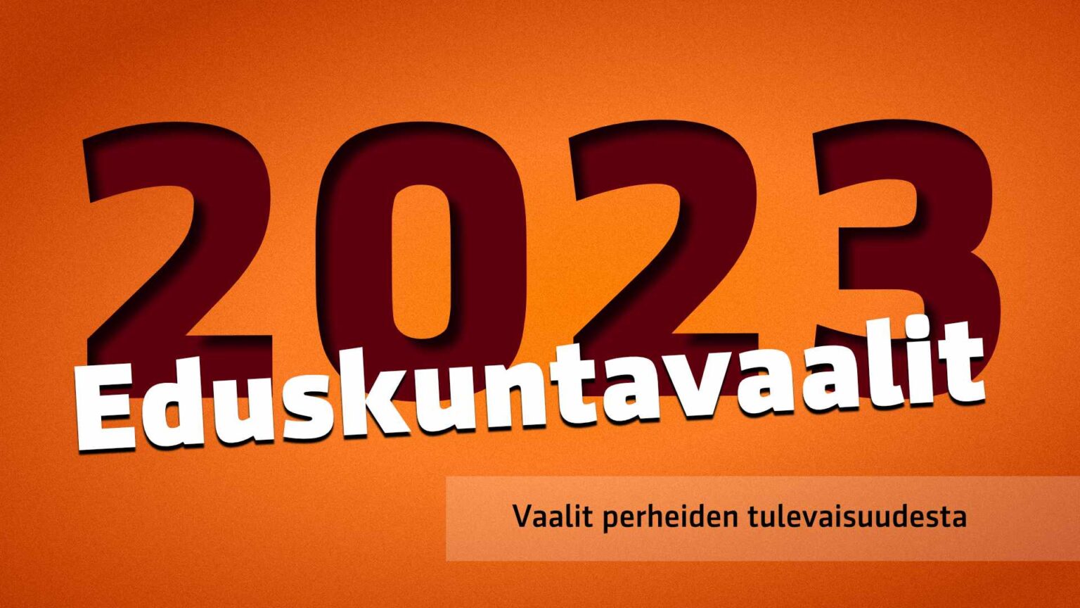 Eduskuntavaalit 2023 ovat vaalit perheiden tulevaisuudesta • Tapio Puolimatka